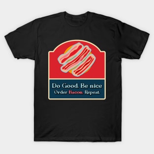 Do good be nice order bacon T-Shirt